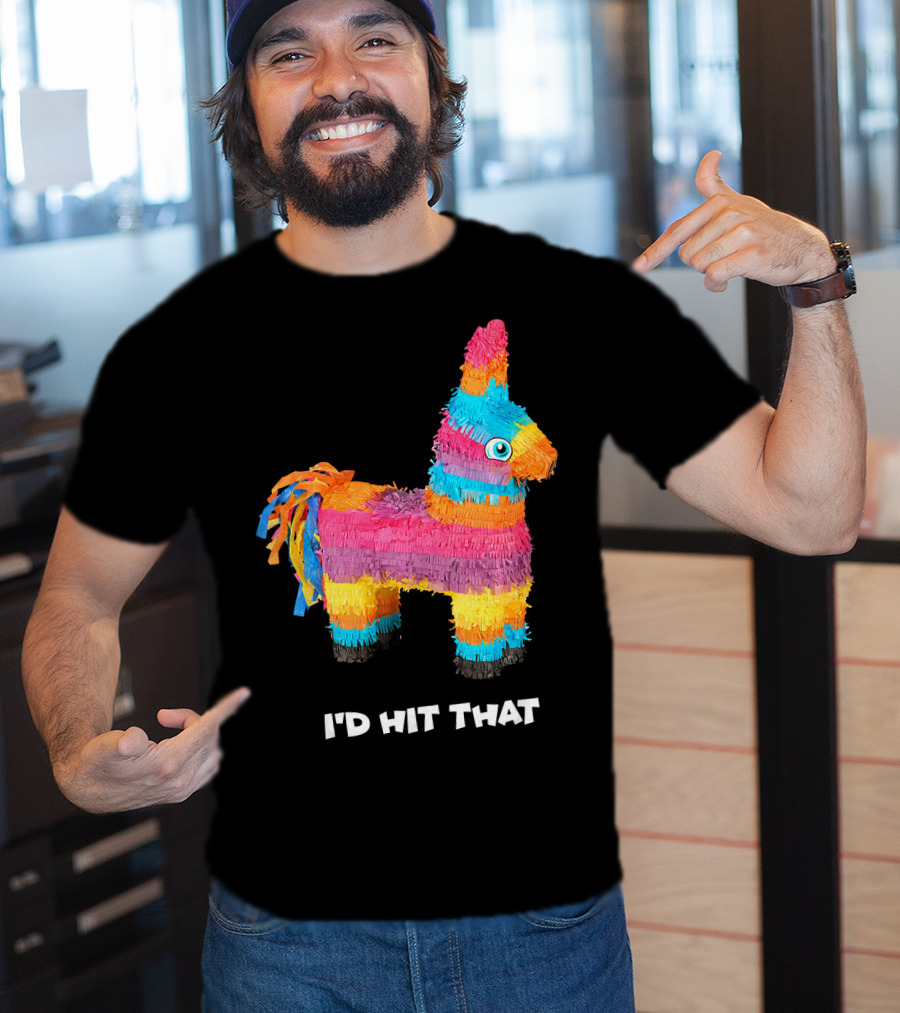 I'd Hit That Colorful Donkey Piñata Mexican Cinco De Mayo T-Shirt