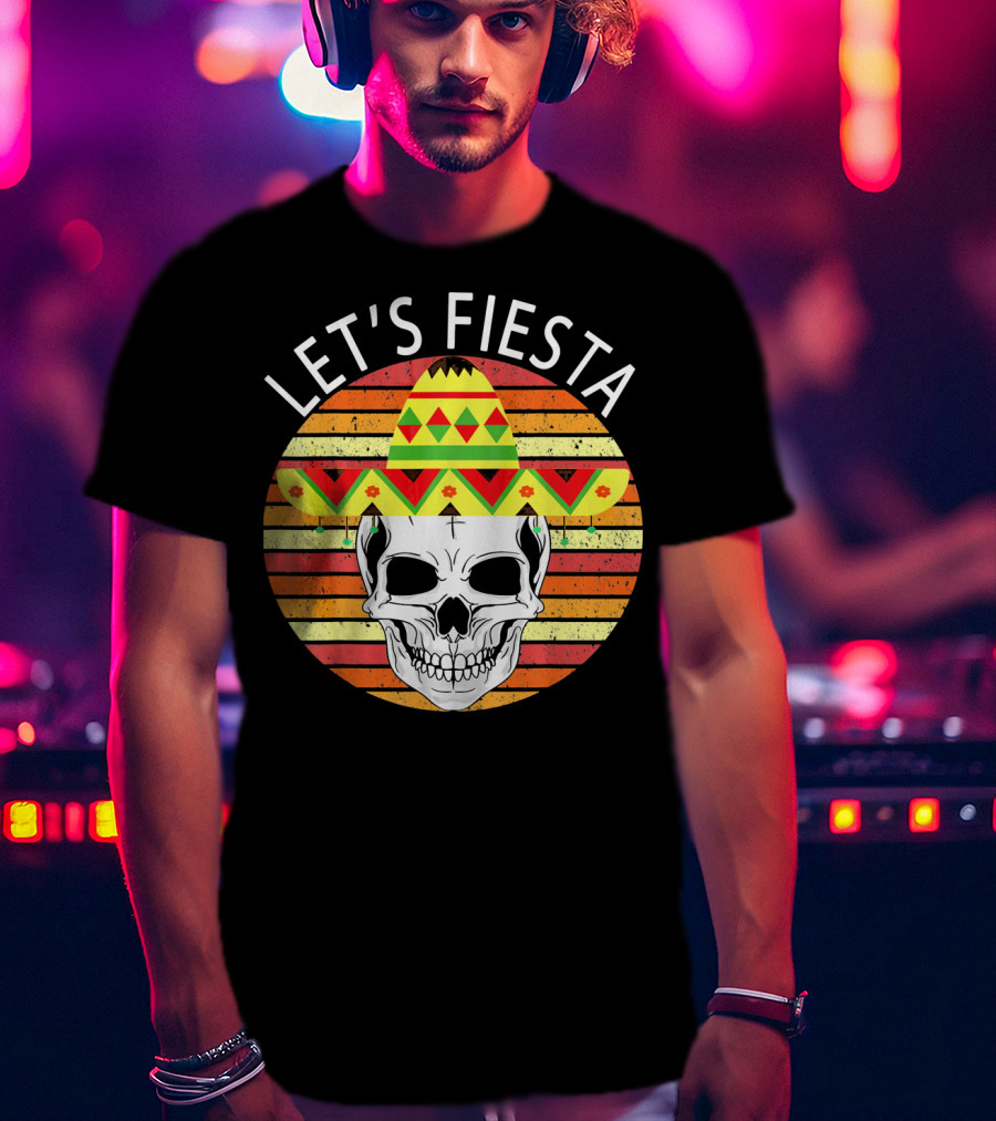 Let's Fiesta Cinco De Mayo Skull Sombrero Retro Vintage T-Shirt
