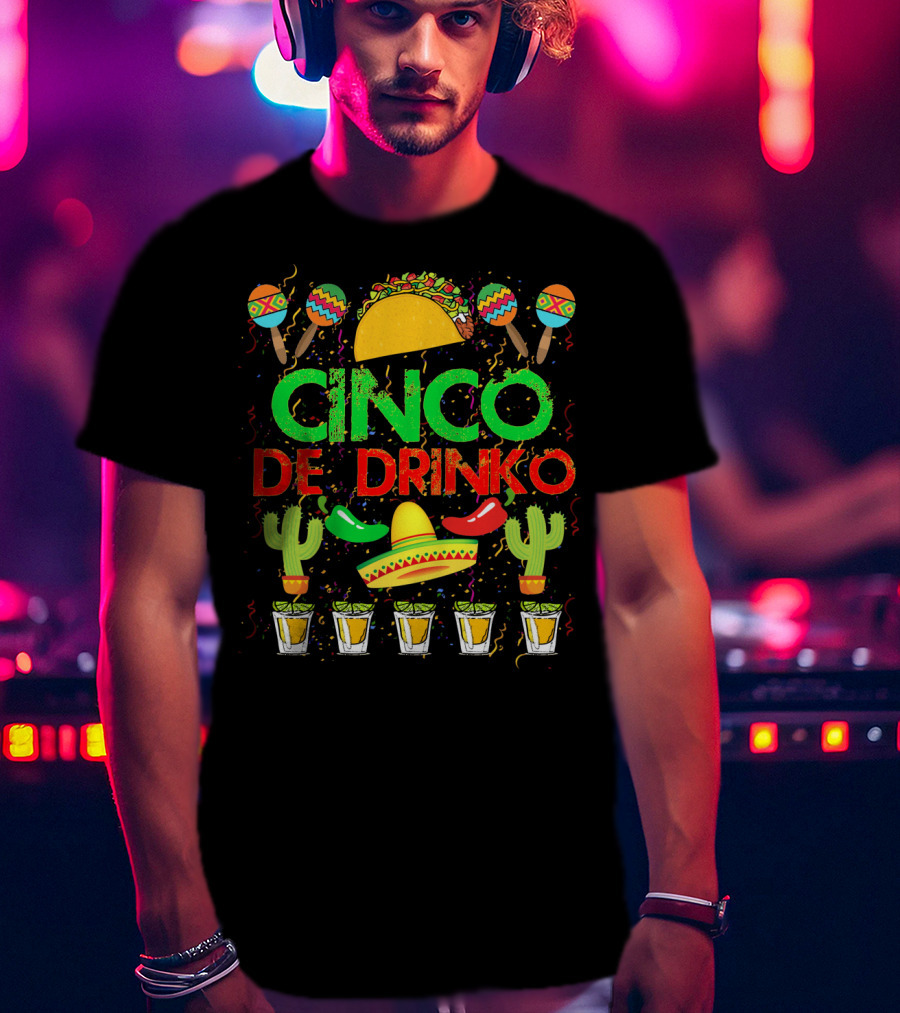 Cinco De Drinko Fiesta With Taco Sombrero Maracas Cactus And Tequila Shots T-Shirt