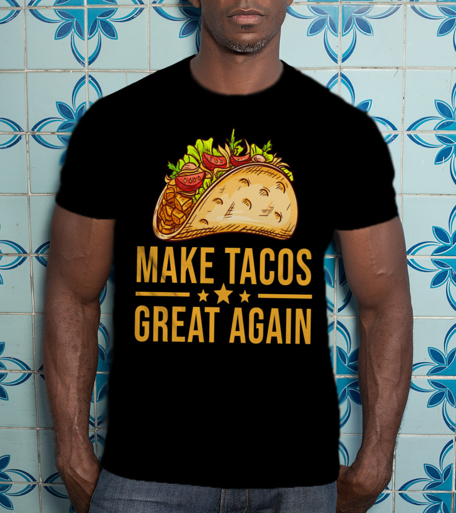 Make Tacos Great Again Cinco De Mayo Tac Mexican Food Meme T-Shirt