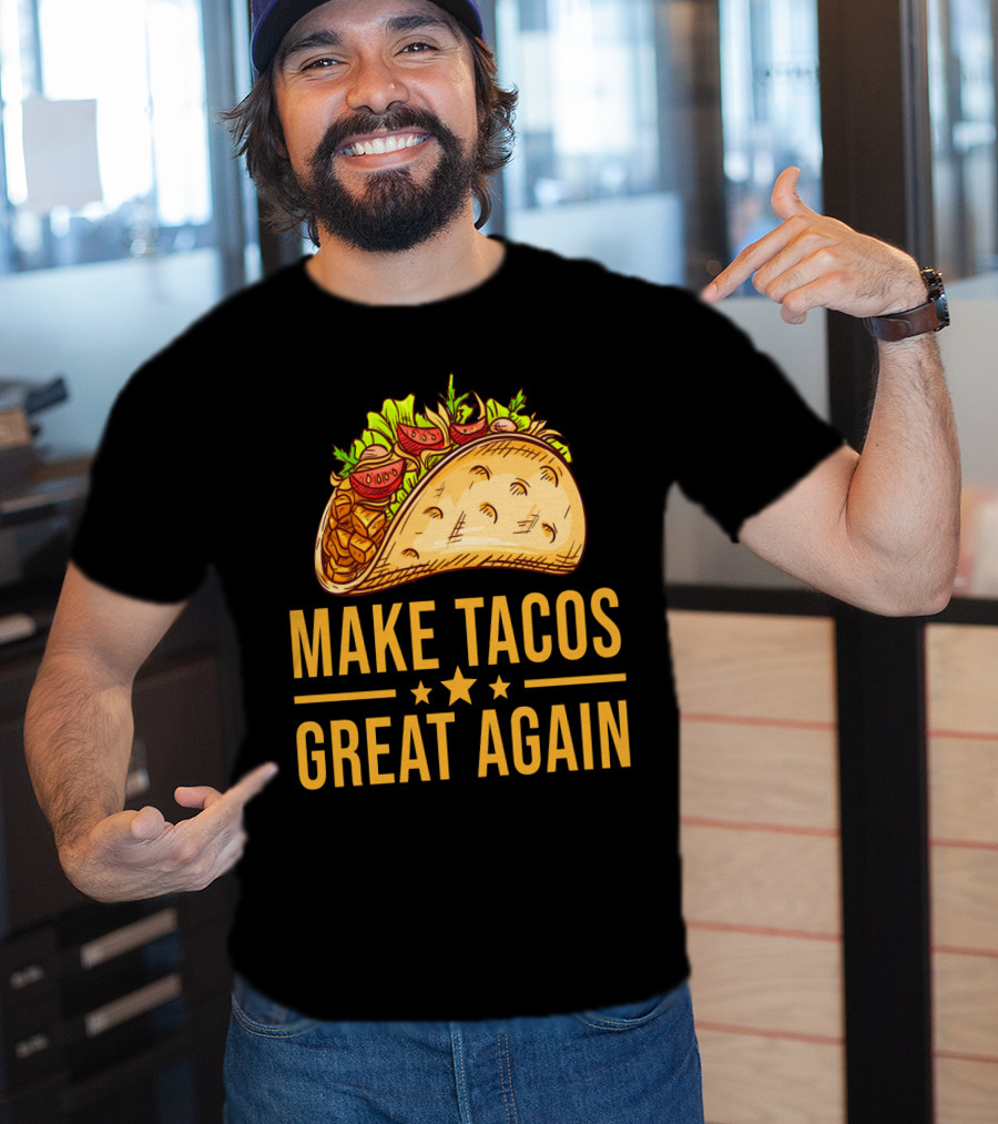 Make Tacos Great Again Cinco De Mayo Tac Mexican Food Meme T-Shirt