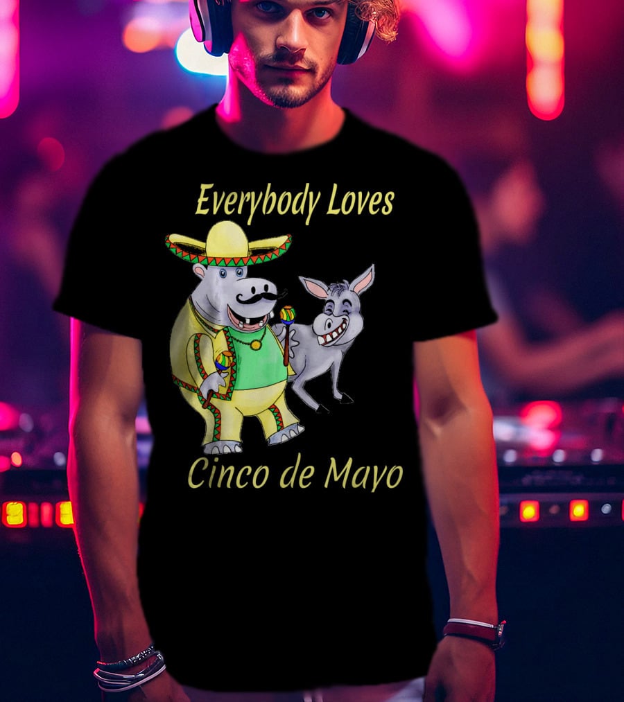 Everybody Loves Cinco De Mayo Hippopotamus And Donkey Fiesta T-Shirt