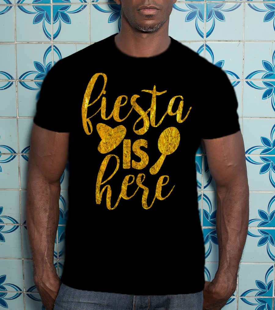 Fiesta Sombrero Maraca Cinco De Mayo Is Here T-Shirt