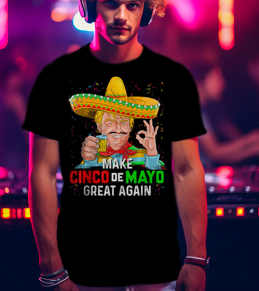 MAKE CINCO DE MAYO GREAT AGAIN Sombrero Beer T-Shirt
