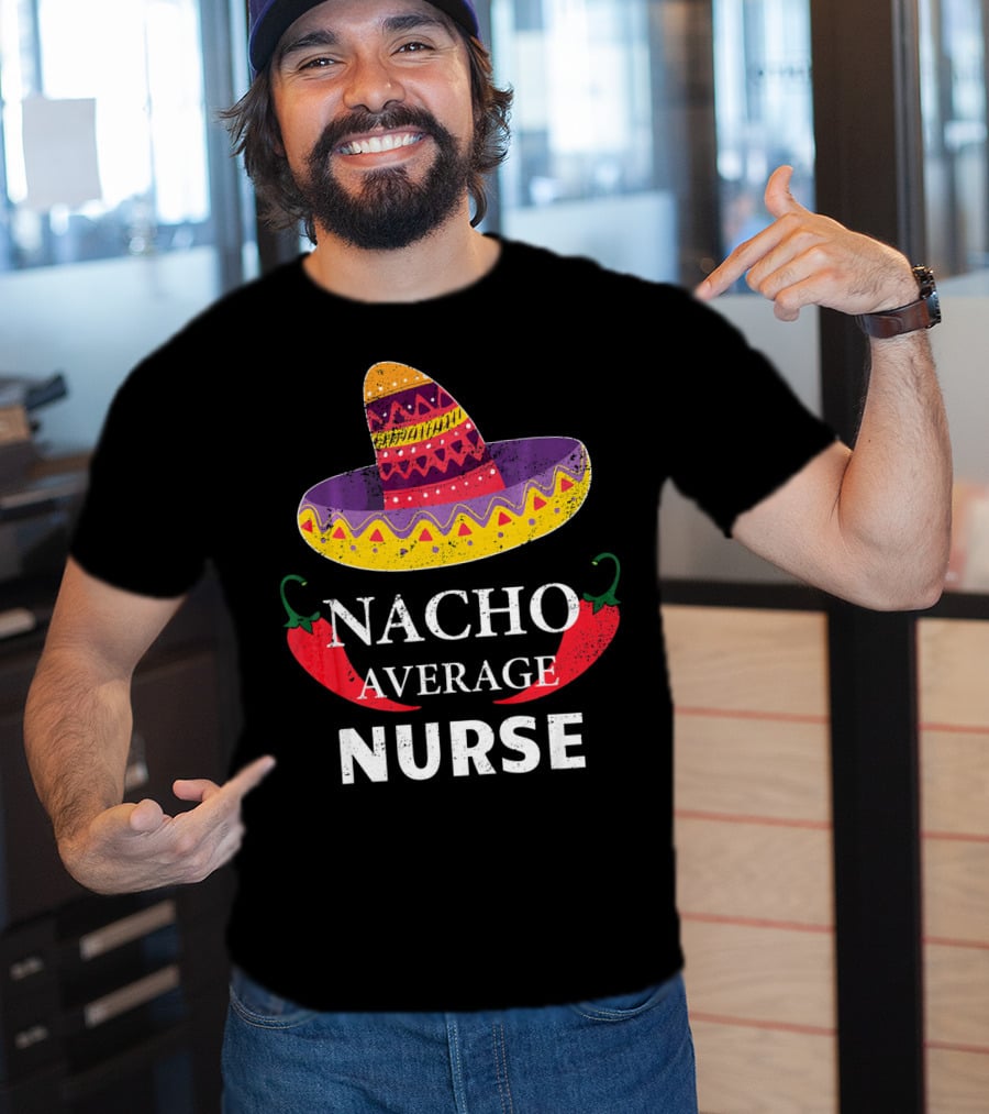 Cinco De Mayo Nacho Average Nurse Sombrero Chili Peppers T-Shirt
