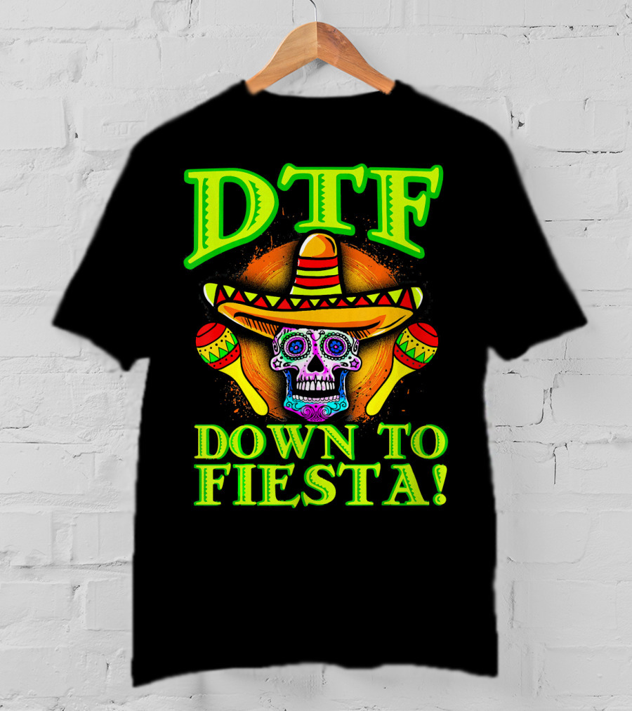 DTF Down To Fiesta Sugar Skull Sombrero Maracas Colorful T-Shirt