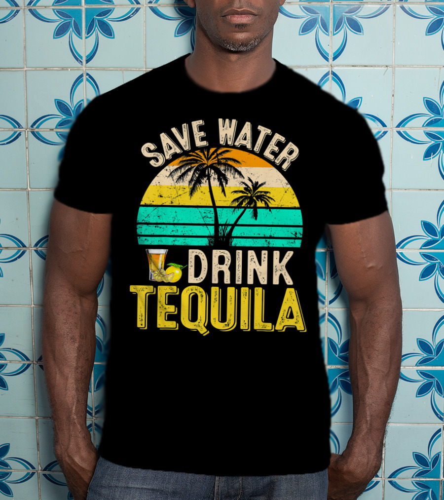 Save Water Drink Tequila Palm Trees Retro Sunset Vibe T-Shirt