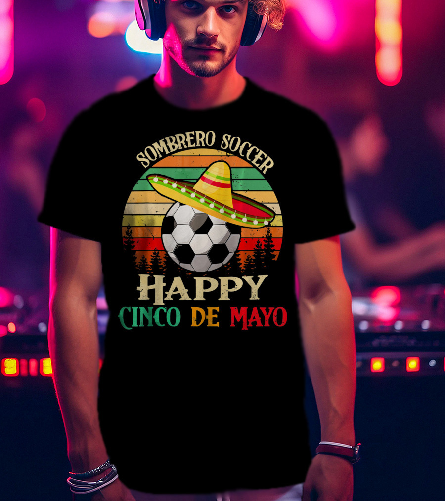 Sombrero Soccer Happy Cinco De Mayo T-Shirt