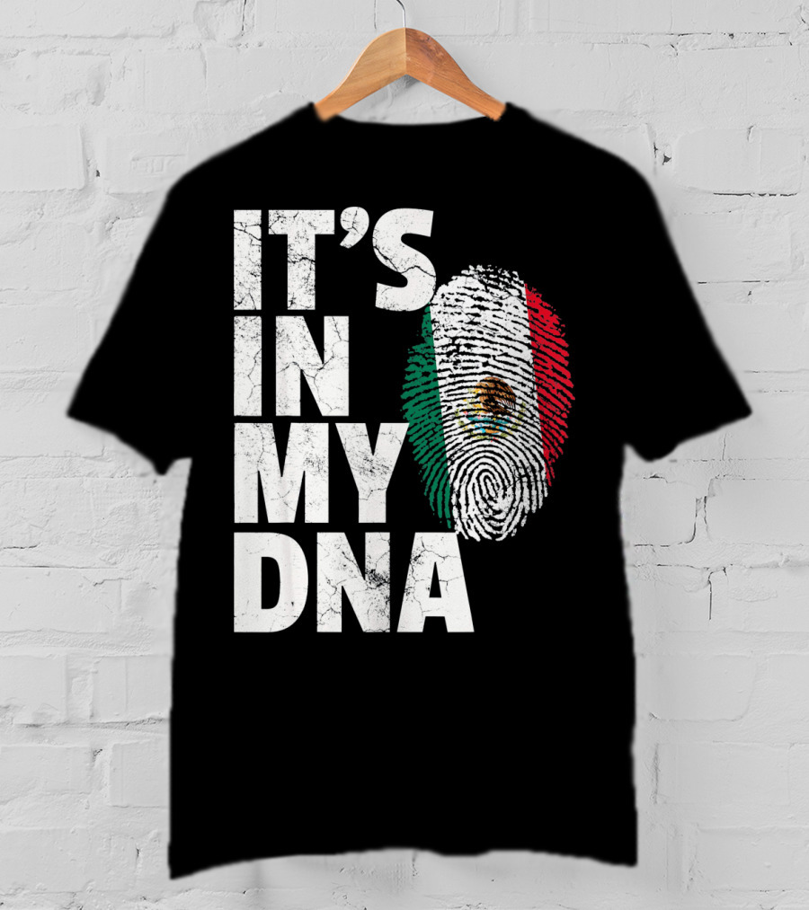 IT'S IN MY DNA Mexican Mexico Flag Fingerprint Cinco T-Shirt