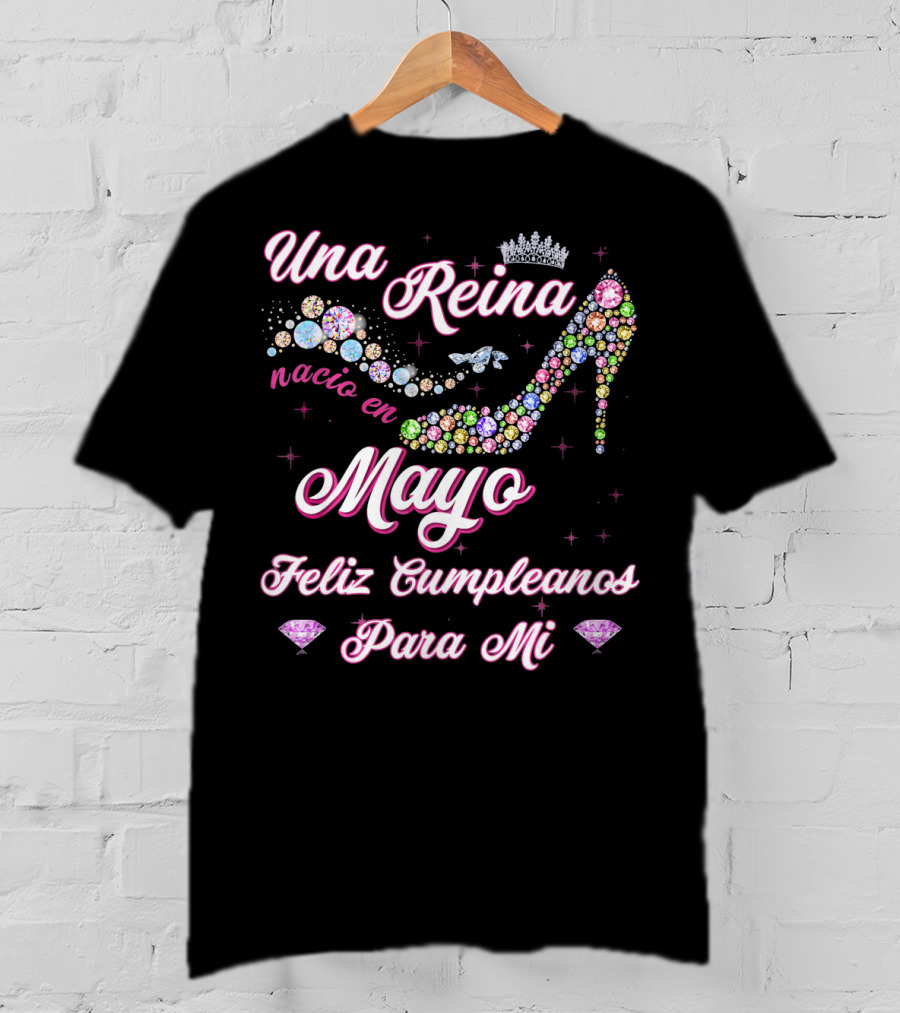 Una Reina Nacio En Mayo Feliz Cumpleaños Para Mí T-Shirt