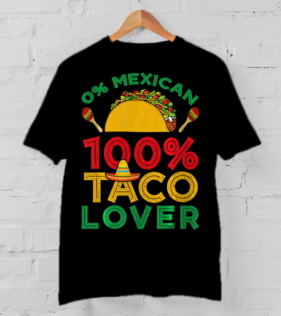 0% Mexican 100% Taco Lover With Sombrero And Maracas T-Shirt