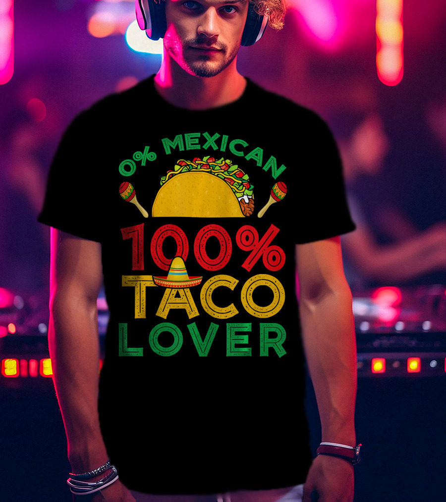 0% Mexican 100% Taco Lover With Sombrero And Maracas T-Shirt