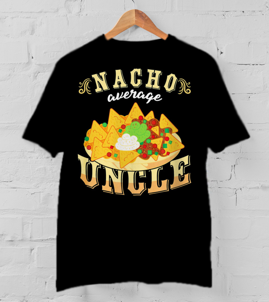 Nacho Average Uncle Cinco De Mayo Mexican Fiesta T-Shirt