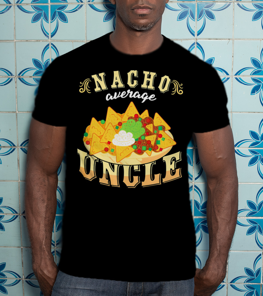 Nacho Average Uncle Cinco De Mayo Mexican Fiesta T-Shirt