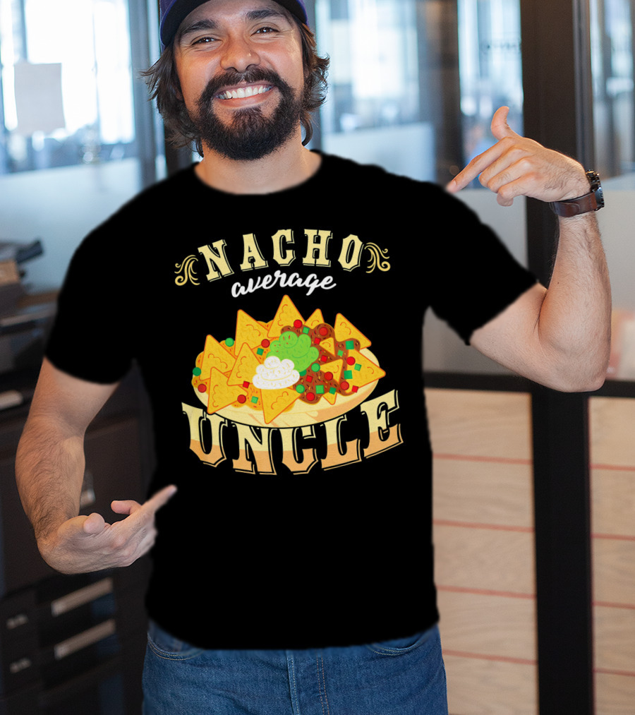 Nacho Average Uncle Cinco De Mayo Mexican Fiesta T-Shirt