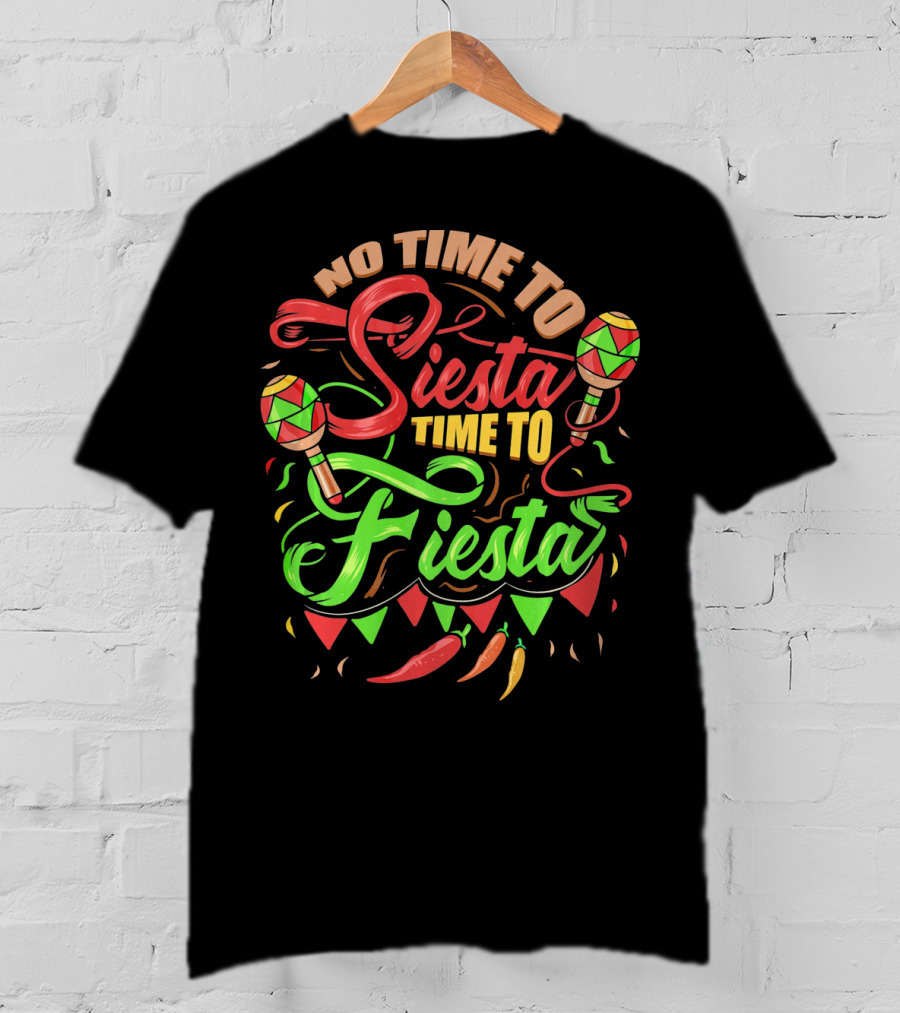No Time To Siesta Time To Fiesta Maracas And Chilli Peppers Party Vibes T-Shirt