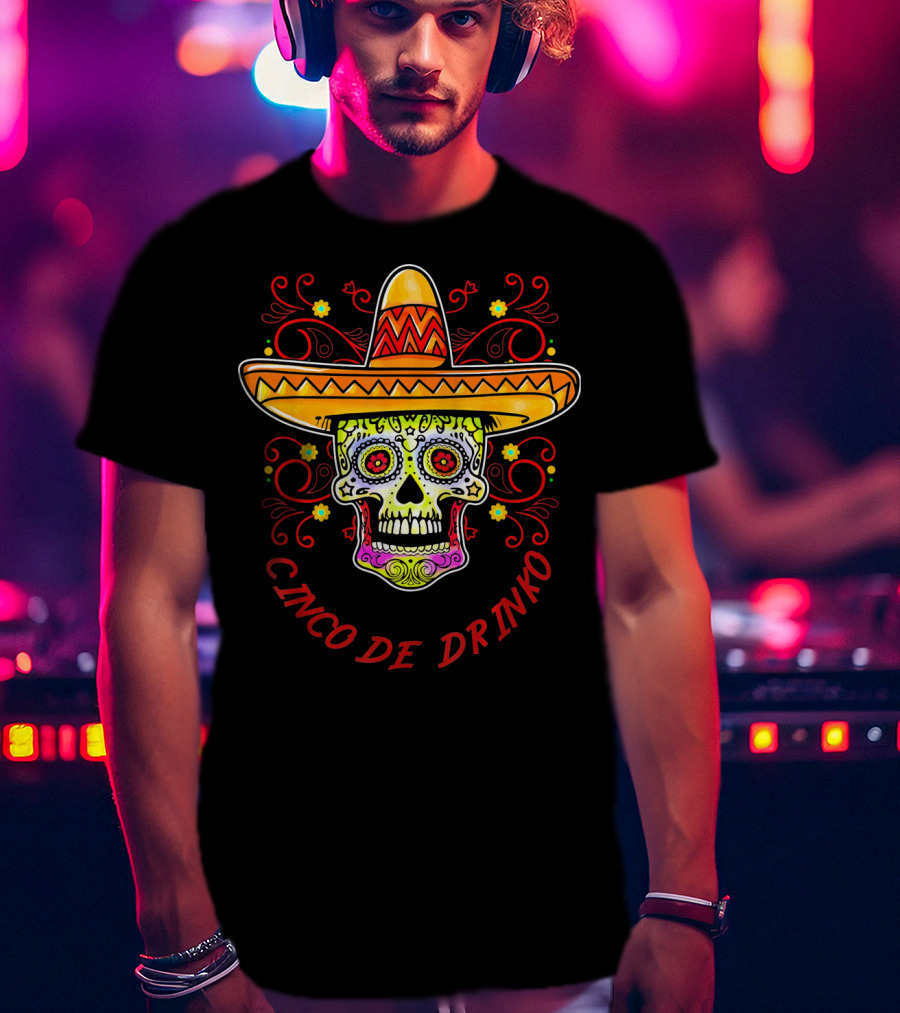 Cinco De Drinko Sugar Skull Sombrero T-Shirt