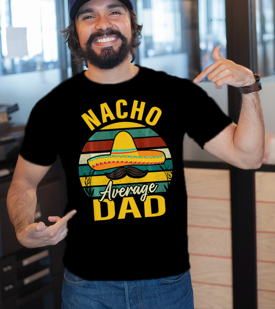 Nacho Average Dad Sombrero Mustache Vintage Cinco De Mayo T-Shirt