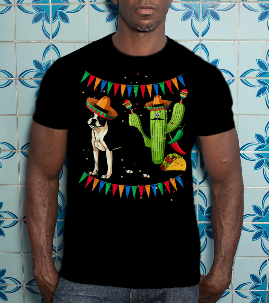 Sombrero Boston Terrier Mexico Cactus Taco Maracas Fiesta Cinco T-Shirt