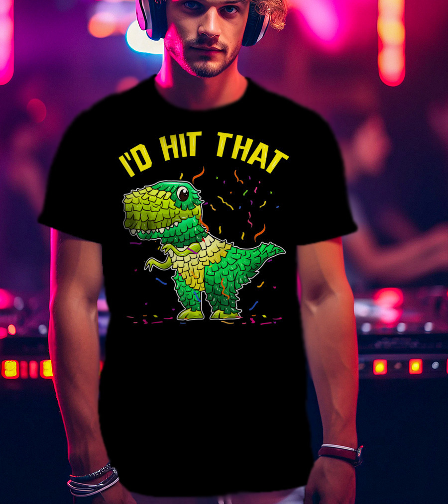 I'D HIT THAT Dinosaur Pinata Confetti T-Shirt