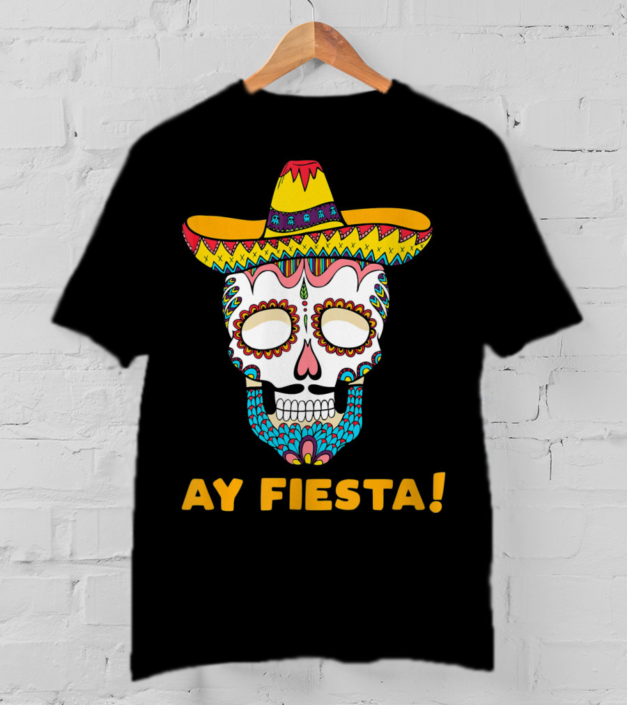Ay Fiesta Skull Sombrero Cinco De Mayo T-Shirt