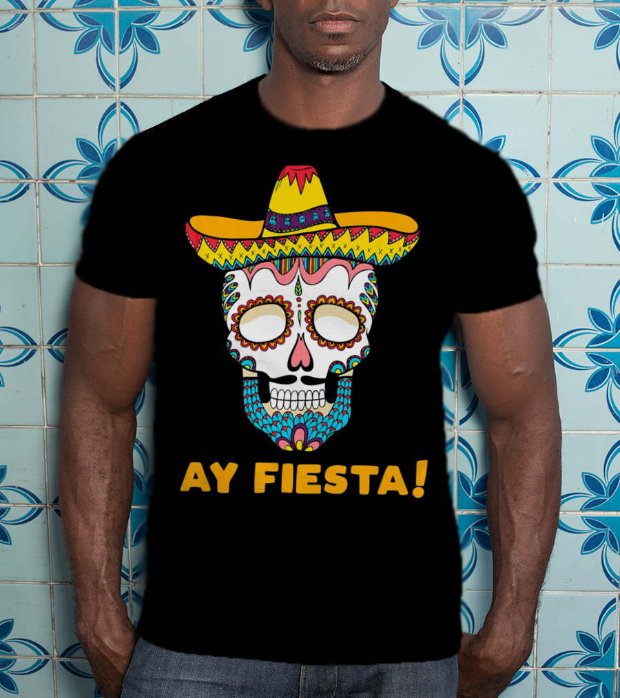 Ay Fiesta Skull Sombrero Cinco De Mayo T-Shirt