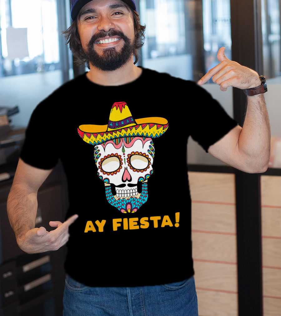 Ay Fiesta Skull Sombrero Cinco De Mayo T-Shirt