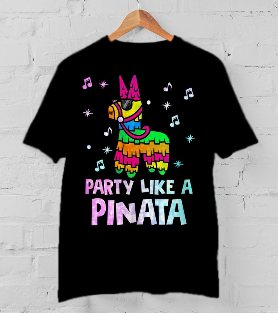 Party Like A Piñata Cinco De Mayo Music And Fun Vibes T-Shirt