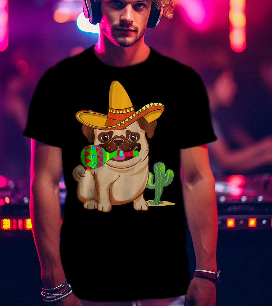 Pug Dog In Sombrero With Maracas For Cinco De Mayo 5th Of May T-Shirt