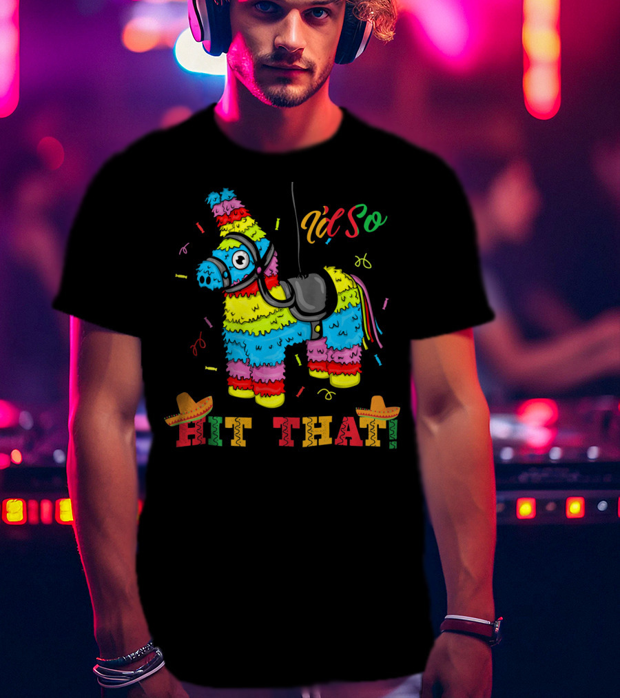 Funny Piñata Cinco De Mayo Hit That T-Shirt