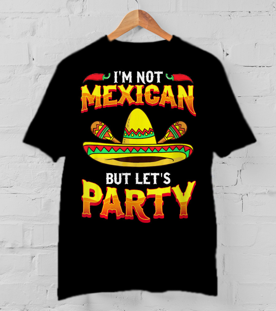 I'm Not Mexican But Let's Party Sombrero Chili Peppers T-Shirt