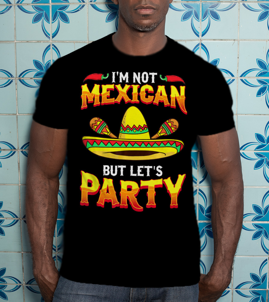I'm Not Mexican But Let's Party Sombrero Chili Peppers T-Shirt