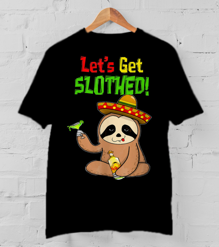 Let's Get Slothed Sloth Cinco De Mayo Tequila Sombrero Funny T-Shirt