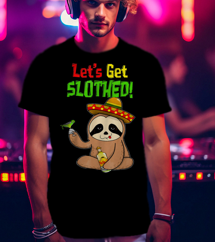 Let's Get Slothed Sloth Cinco De Mayo Tequila Sombrero Funny T-Shirt