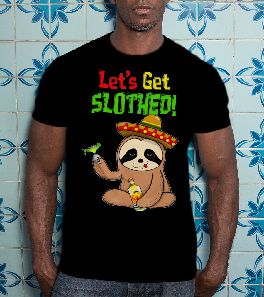 Let's Get Slothed Sloth Cinco De Mayo Tequila Sombrero Funny T-Shirt