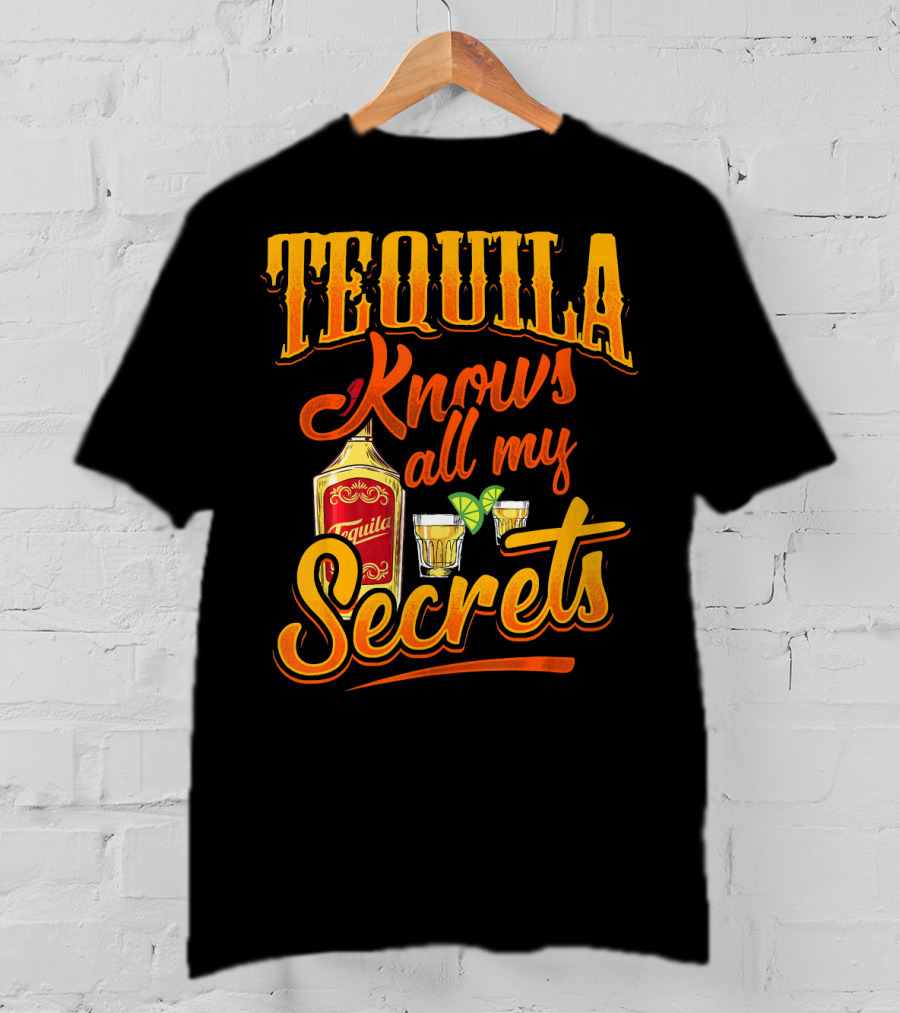 Tequila Knows All My Secrets Cinco De Mayo Party Fun T-Shirt