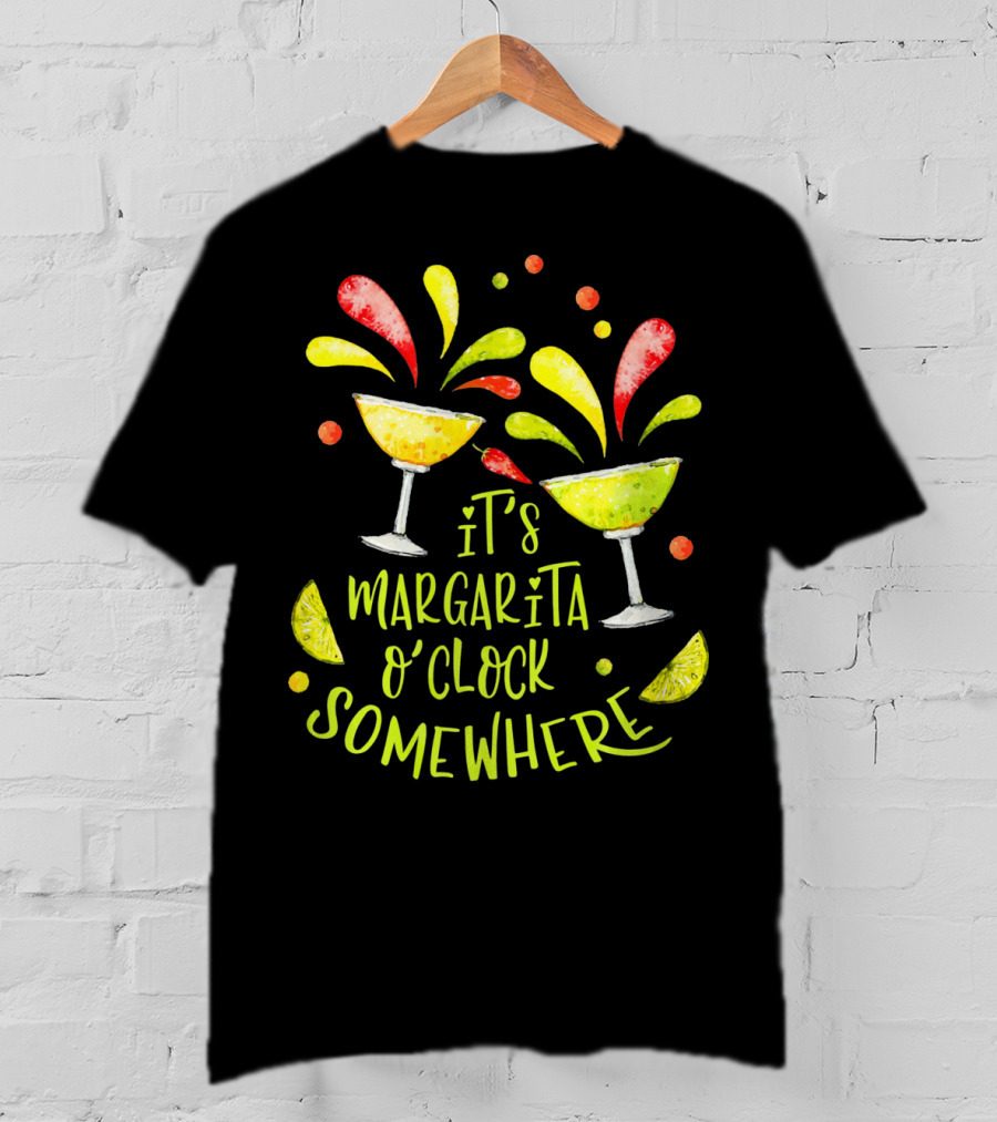 It's Margarita O'Clock Somewhere Cinco De T-Shirt