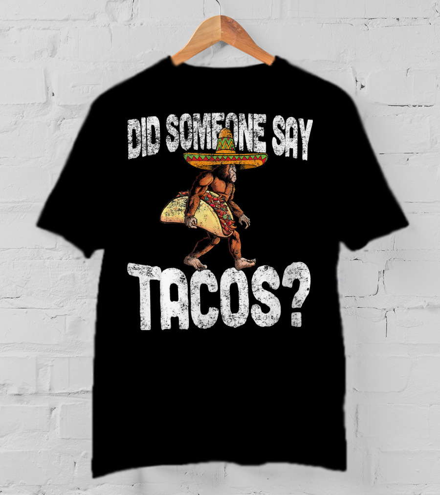 Did Someone Say Tacos Funny Cinco De Mayo Taco Big T-Shirt
