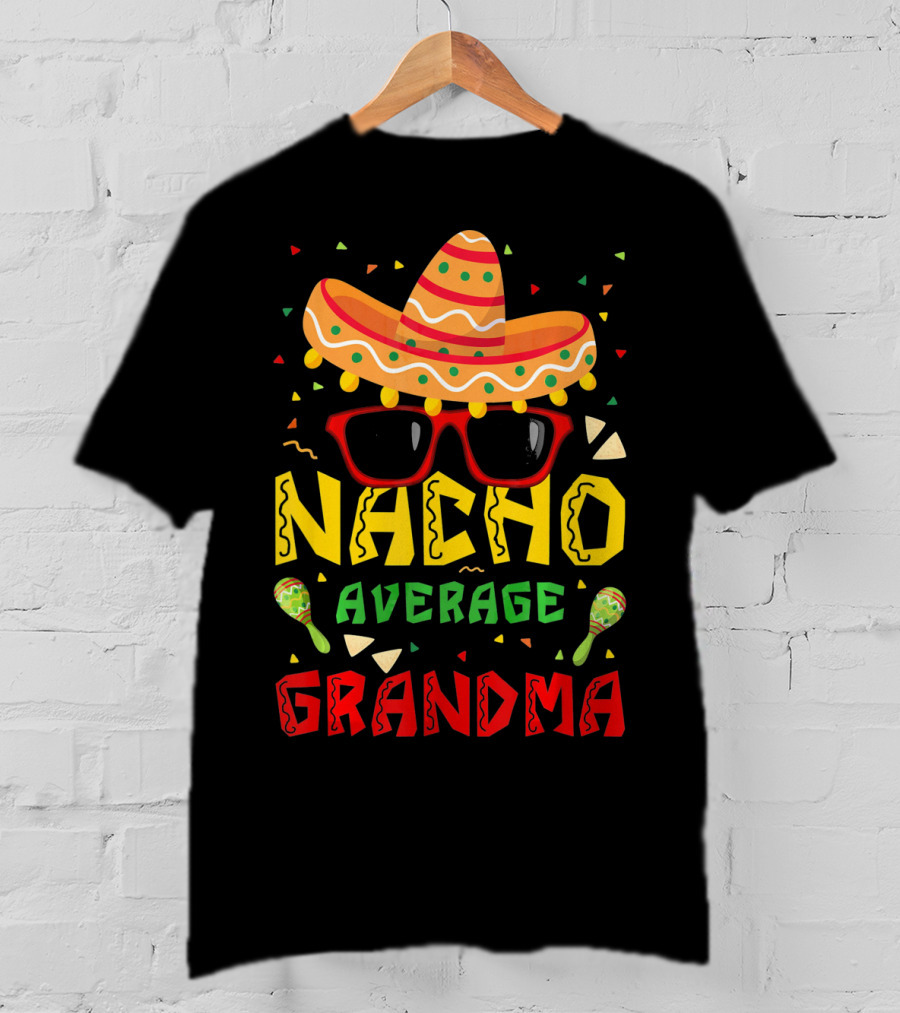Nacho Average Grandma Sombrero Sunglasses Maracas Cinco De Mayo T-Shirt