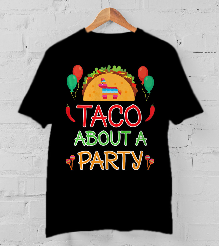 Taco About A Party Birthday Boy Fiesta Pinata Balloons Maracas T-Shirt
