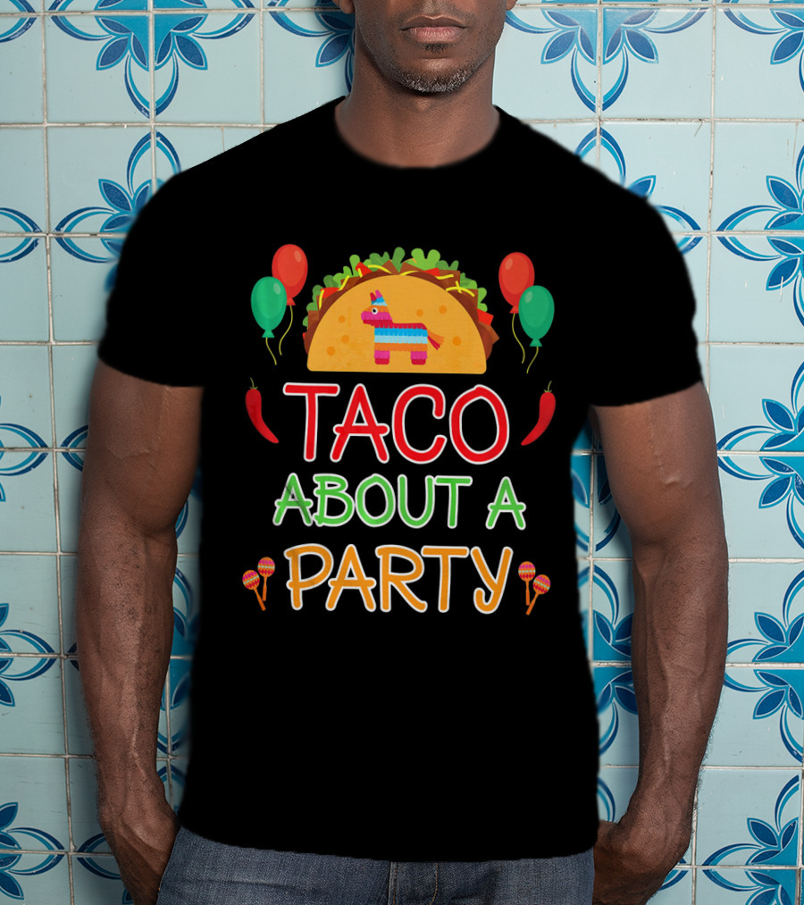 Taco About A Party Birthday Boy Fiesta Pinata Balloons Maracas T-Shirt