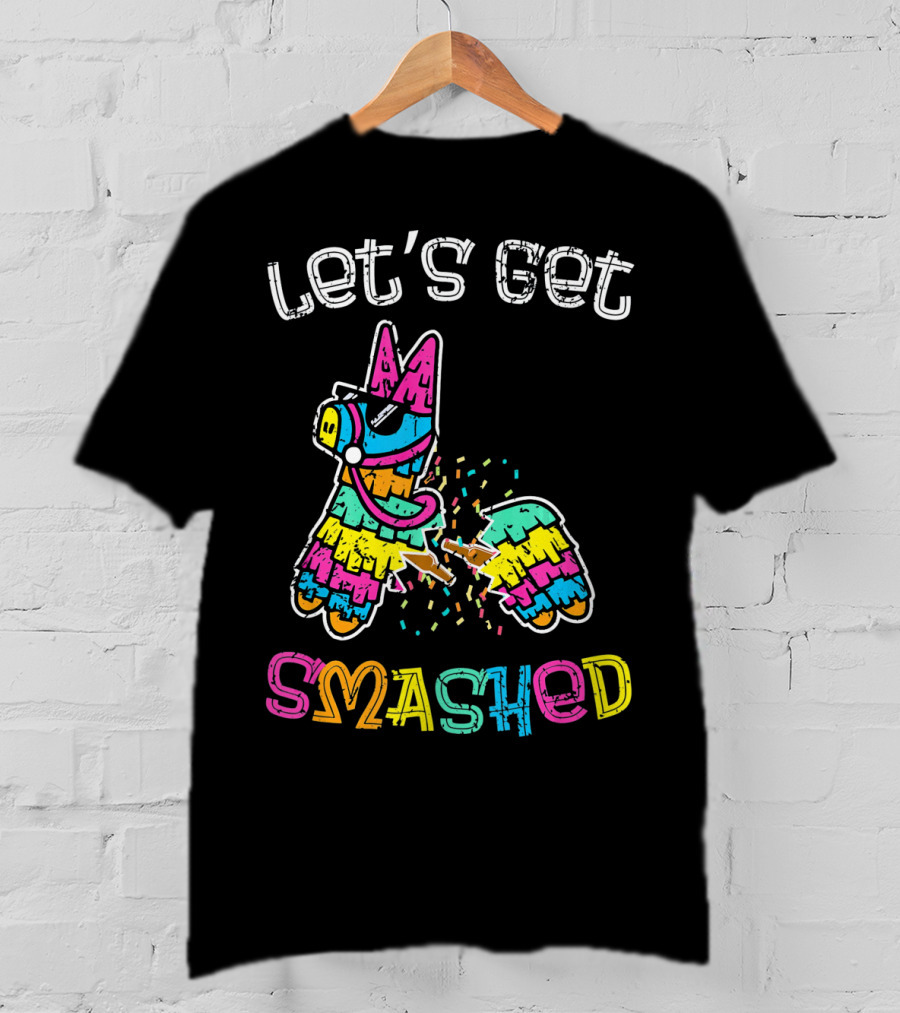 Let's Get Smashed Colorful Piñata Cinco De Mayo T-Shirt