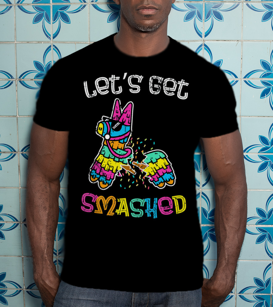 Let's Get Smashed Colorful Piñata Cinco De Mayo T-Shirt