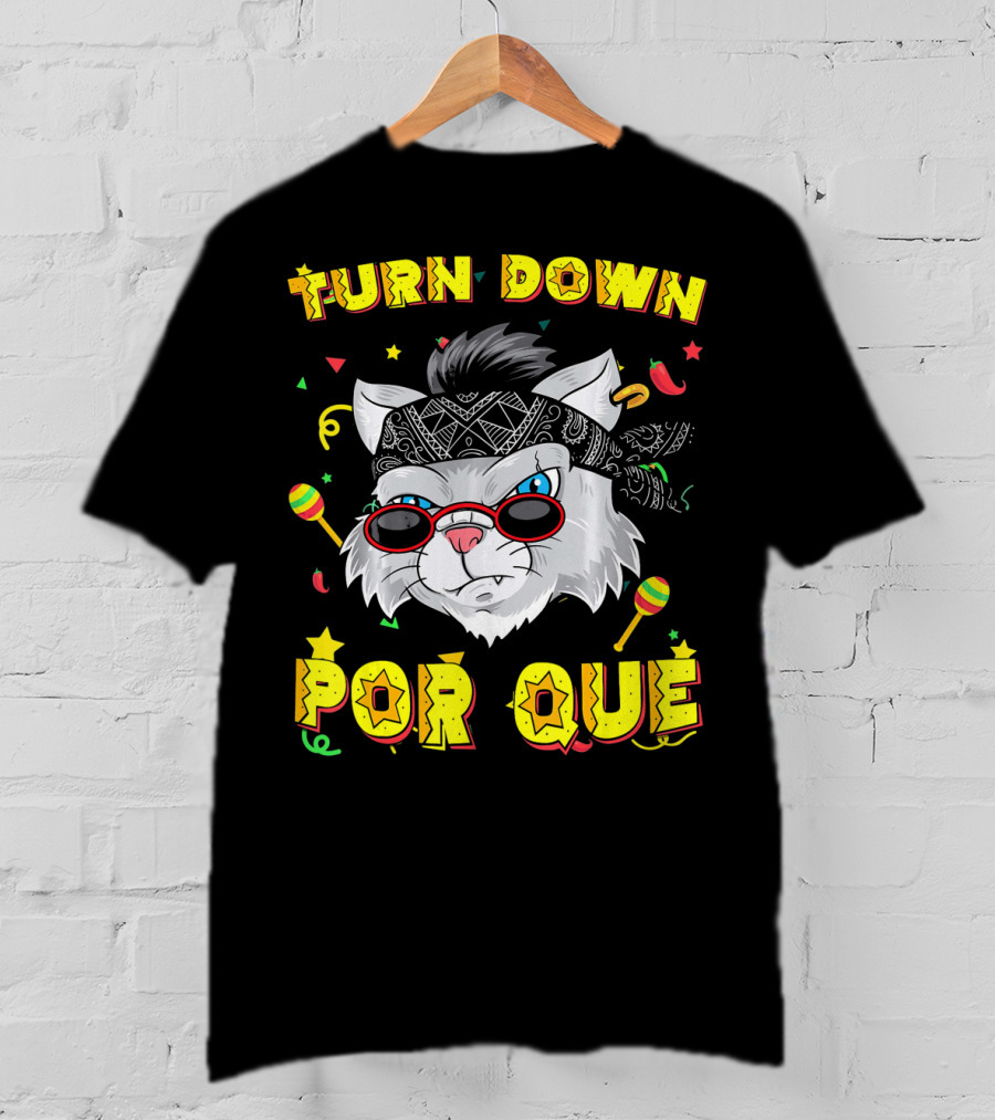 Turn Down Por Que Sombrero Cat Sunglasses Bandana Art Fiesta Elements T-Shirt