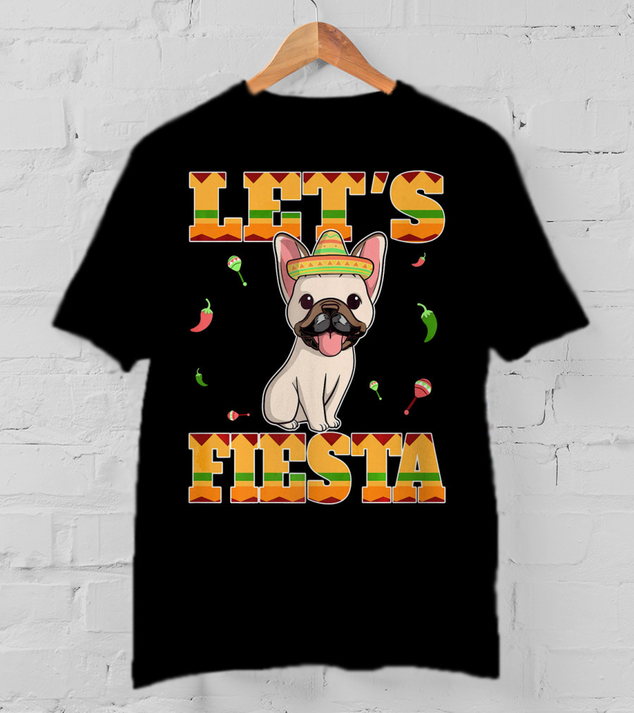 Let's Fiesta French Bulldog Sombrero Maracas Peppers Cinco De Mayo T-Shirt