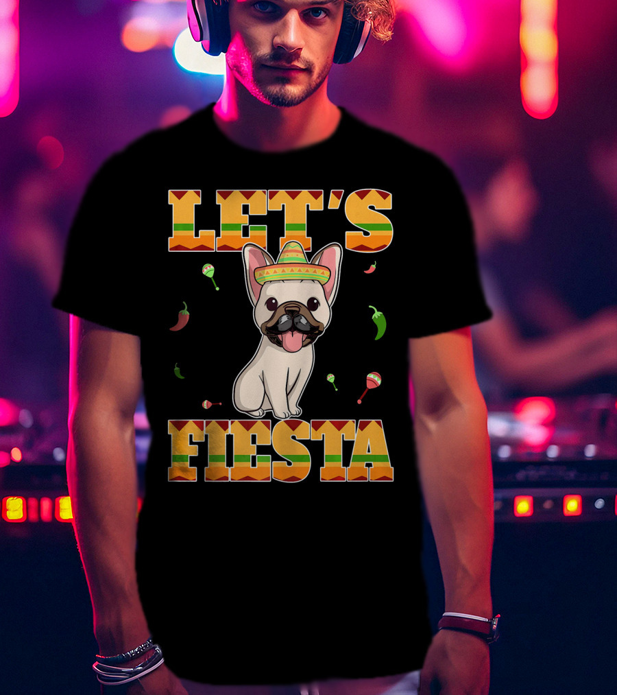Let's Fiesta French Bulldog Sombrero Maracas Peppers Cinco De Mayo T-Shirt