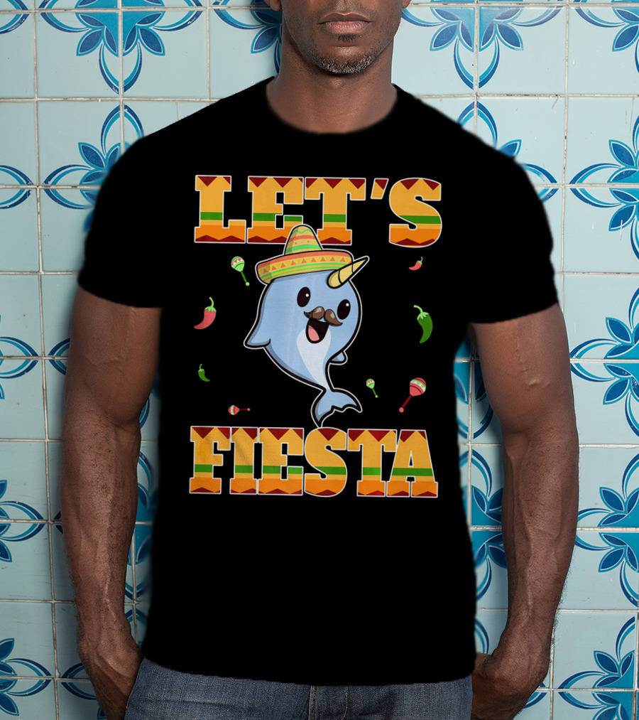 Let's Fiesta Narwhal Cinco De Mayo Mexican Party T-Shirt