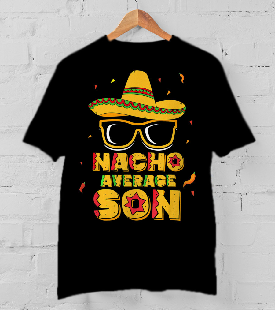 Nacho Average Son Cinco De Mayo Sombrero And Sunglasses T-Shirt