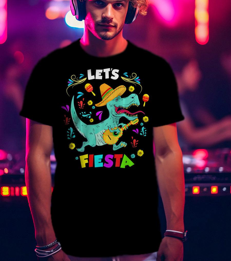 Let's Fiesta Rex Dinosaur Funny Cinco T-Shirt
