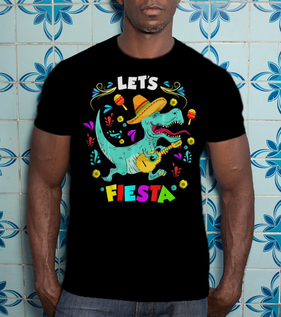 Let's Fiesta Rex Dinosaur Funny Cinco T-Shirt